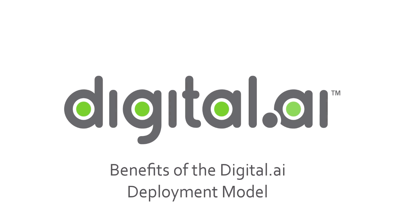 Benefits of the Digital.ai Deployment Model